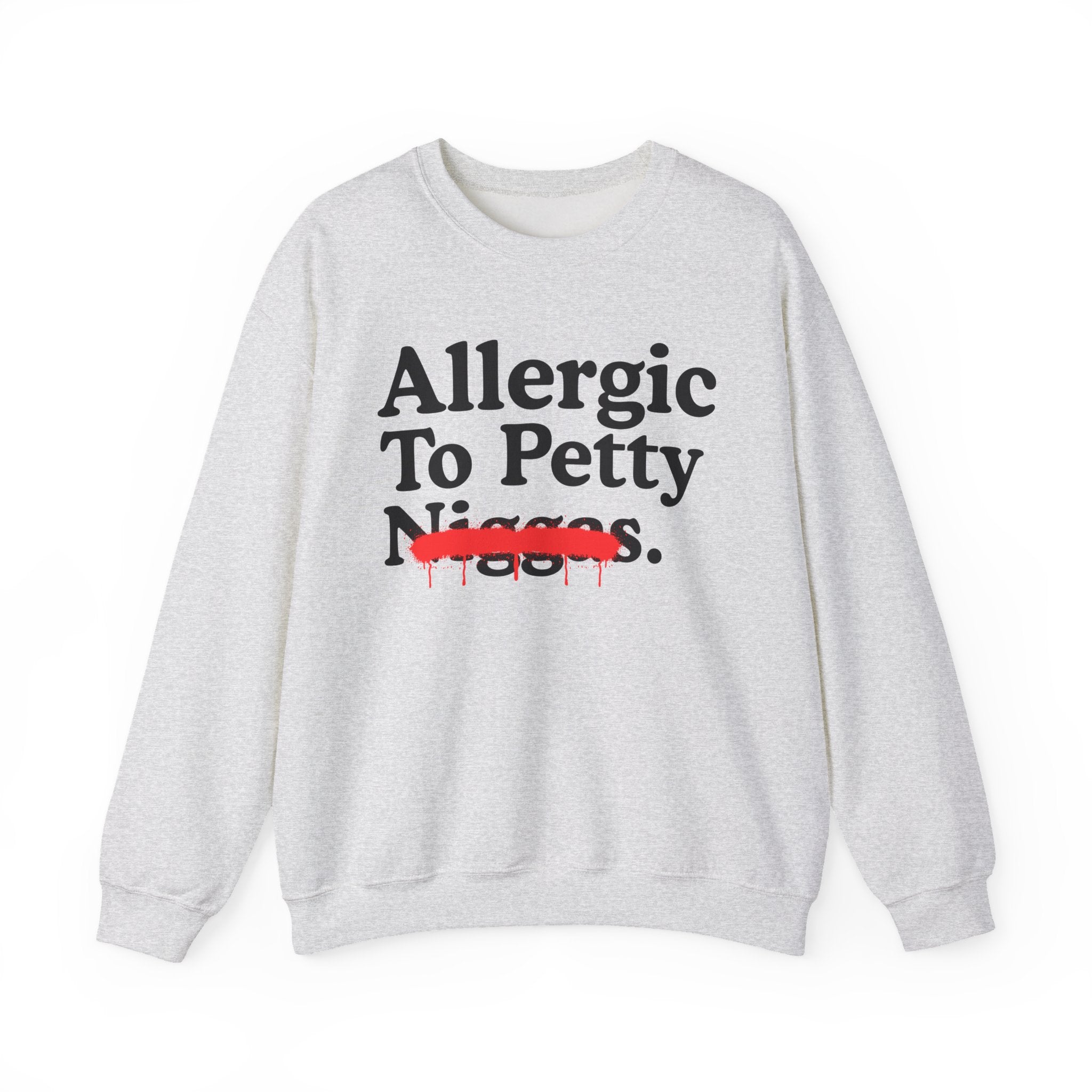 Allergic To Petty Niggas — Sarcastic Statement Sweatshirt