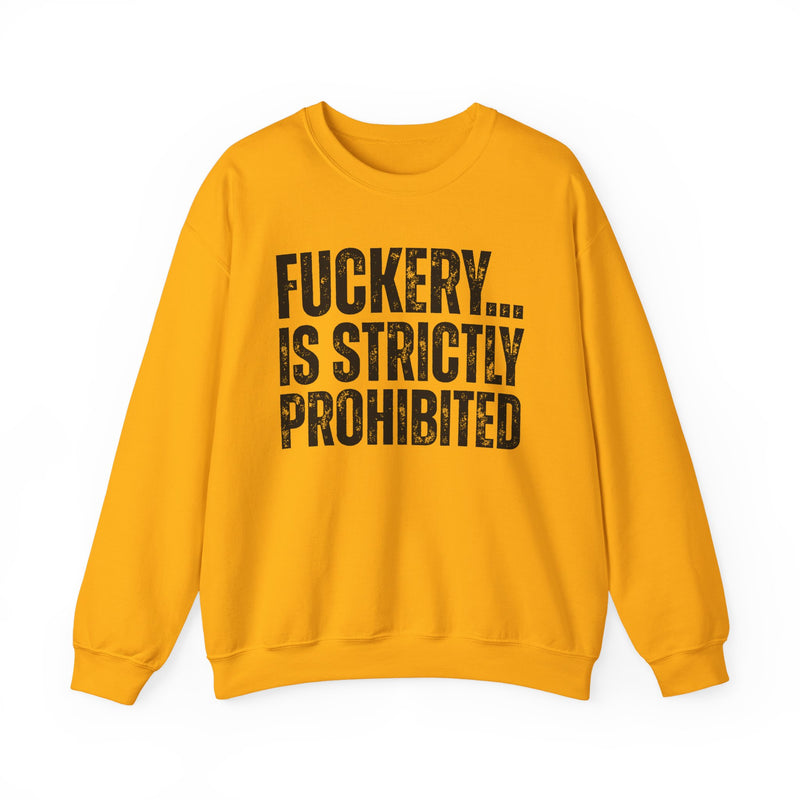 Fuckery...Is Strictly Prohibited — Sarcastic Statement Sweatshirt