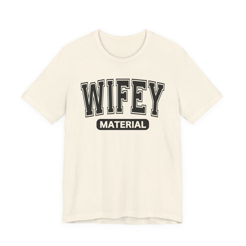 Wifey Material－Serious Marriage Message T-Shirt
