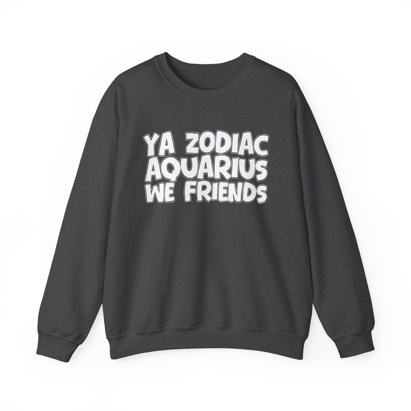 Dark heather sweatshirt with white hand-lettered YA ZODIAC AQUARIUS WE FRIENDS print, front flat-lay view