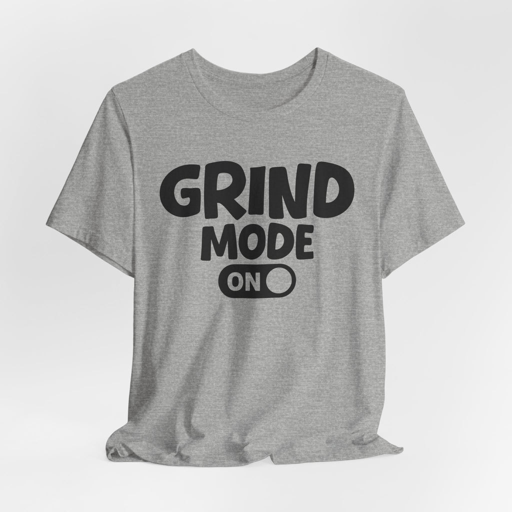 Grind Mode On — Motivational Positive Graphic Tee