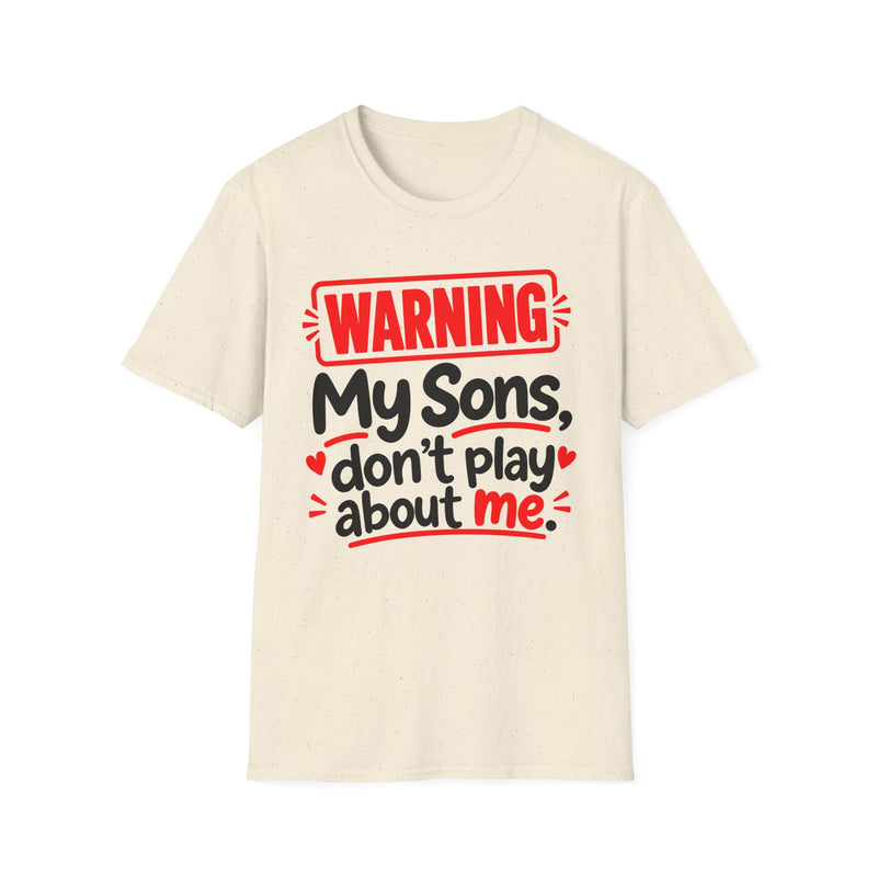 Warning — My Sons Don’t Play About Me — T-Shirt back view: lettering reading 'WARNING MY SONS DON'T PLAY ABOUT ME'. Street Talk Designs family statement apparel.