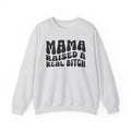 Mama Raised A Real Bitch Sweatshirt (solid print)