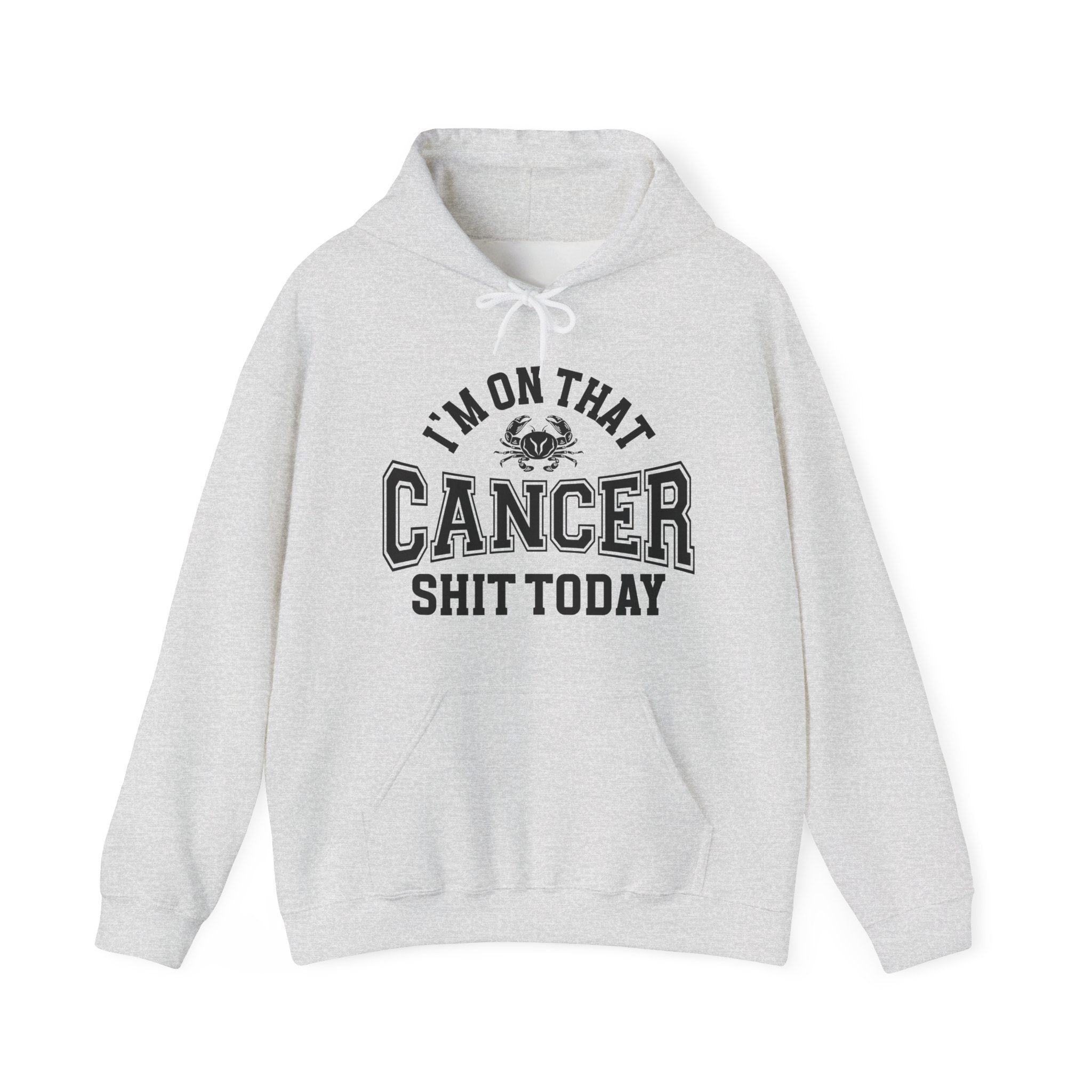 I'm On That Cancer Shit Today - Hoodie