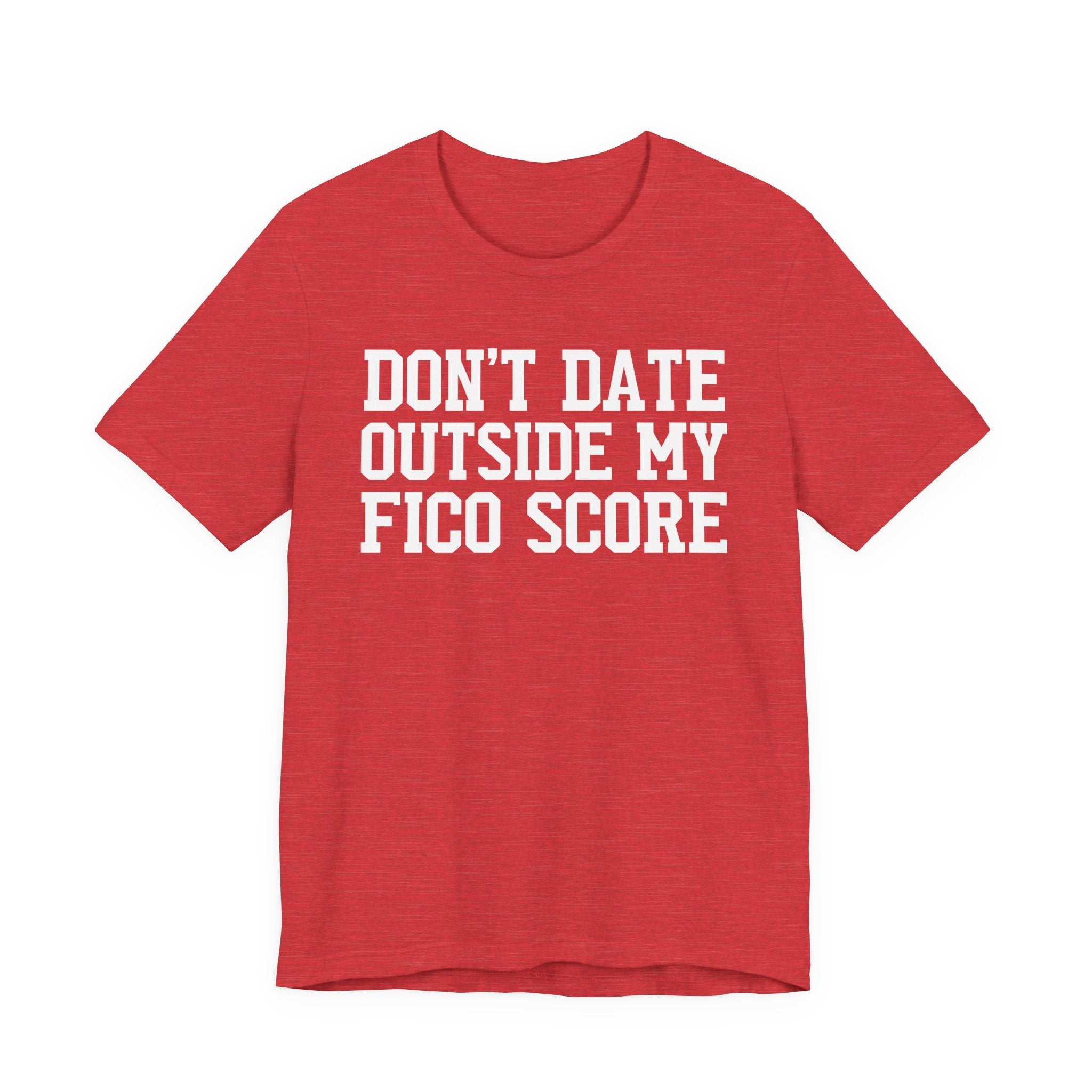 Don't Date Outside My Fico Store - T-shirt