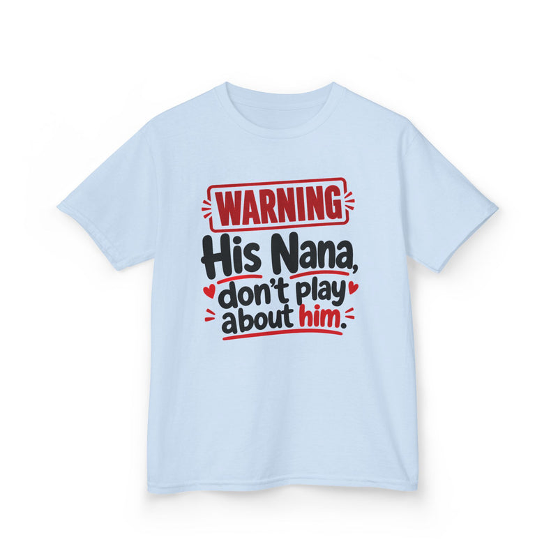 His Nana, Don't Play About Him — Youth Parent Child T-shirt