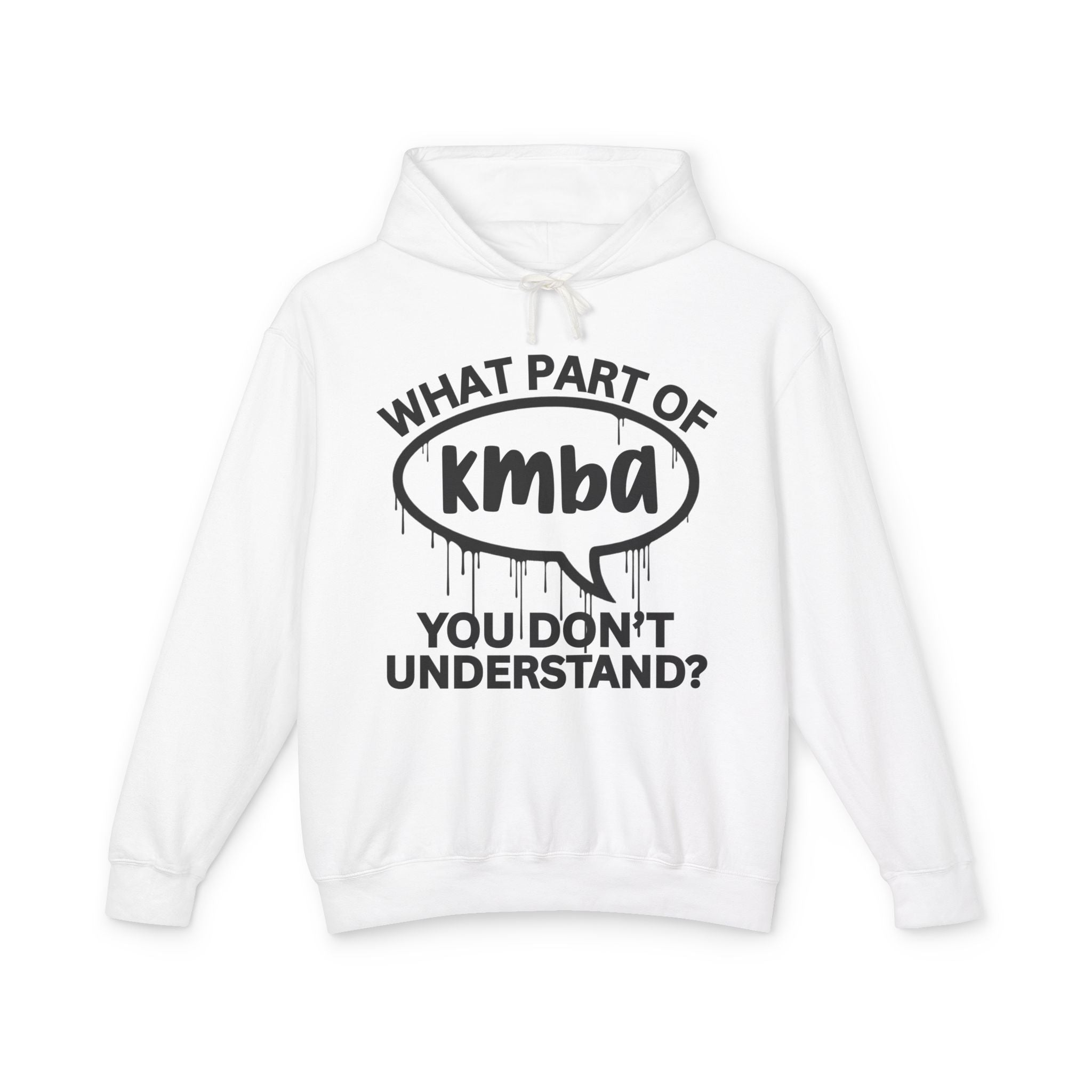 What Part of KMBA You Don't Understand? Bold Statement Sweatshirt