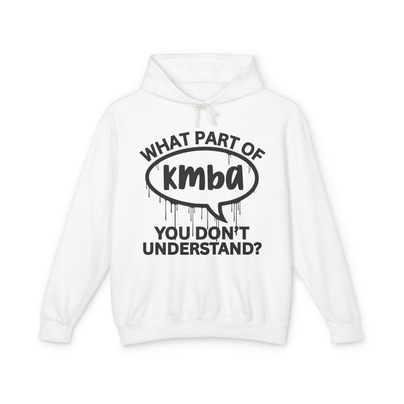 What Part of KMBA You Don't Understand? Bold Statement Hoodie