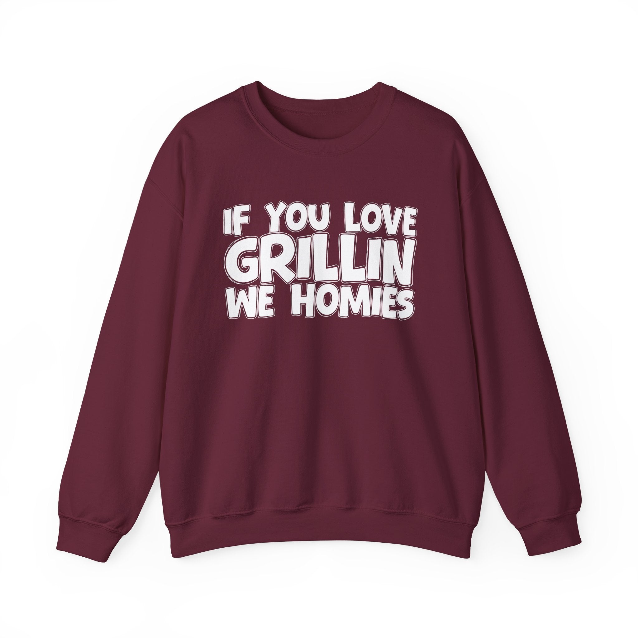 If You Love Grillin We Homies — Motivational Hustle Statement Sweatshirt