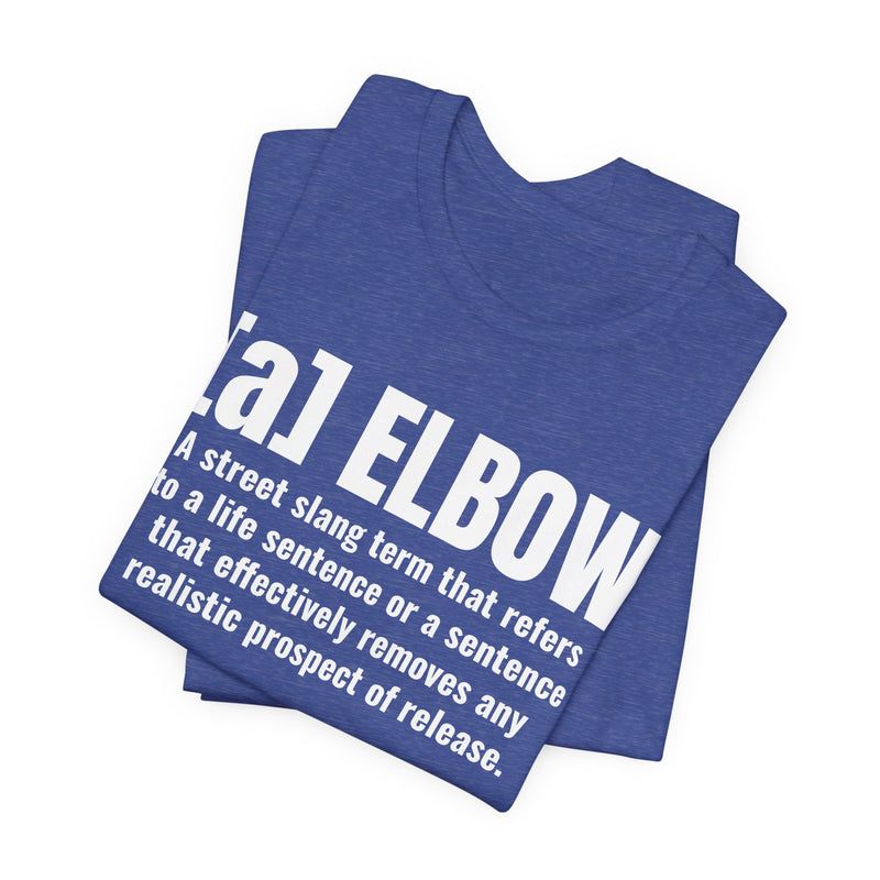 A Elbow — Prison Slang Definition T-Shirt