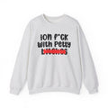 ION (I Don't) FUCK WITH PETTY BITCHES - Bold Sarcastic Sweatshirt