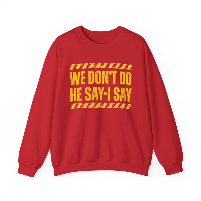 We Don't Do He Say-I Say－Couples Boundary Sweatshirt