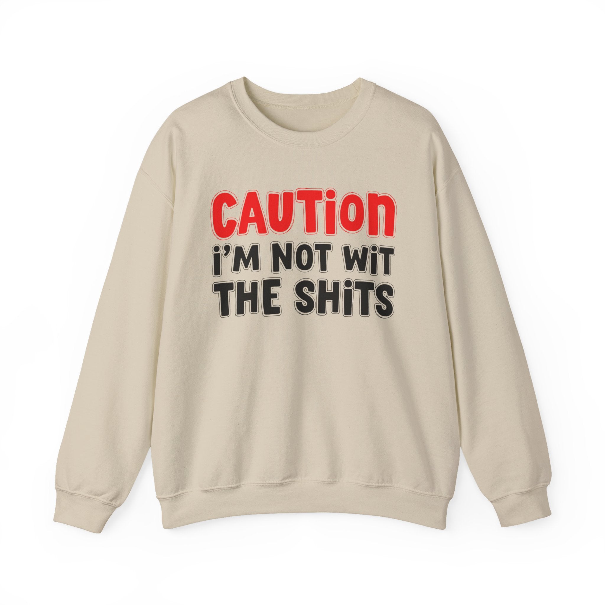 Caution I'm Not With The Shits — Bold Graphic Statement Sweatshirt