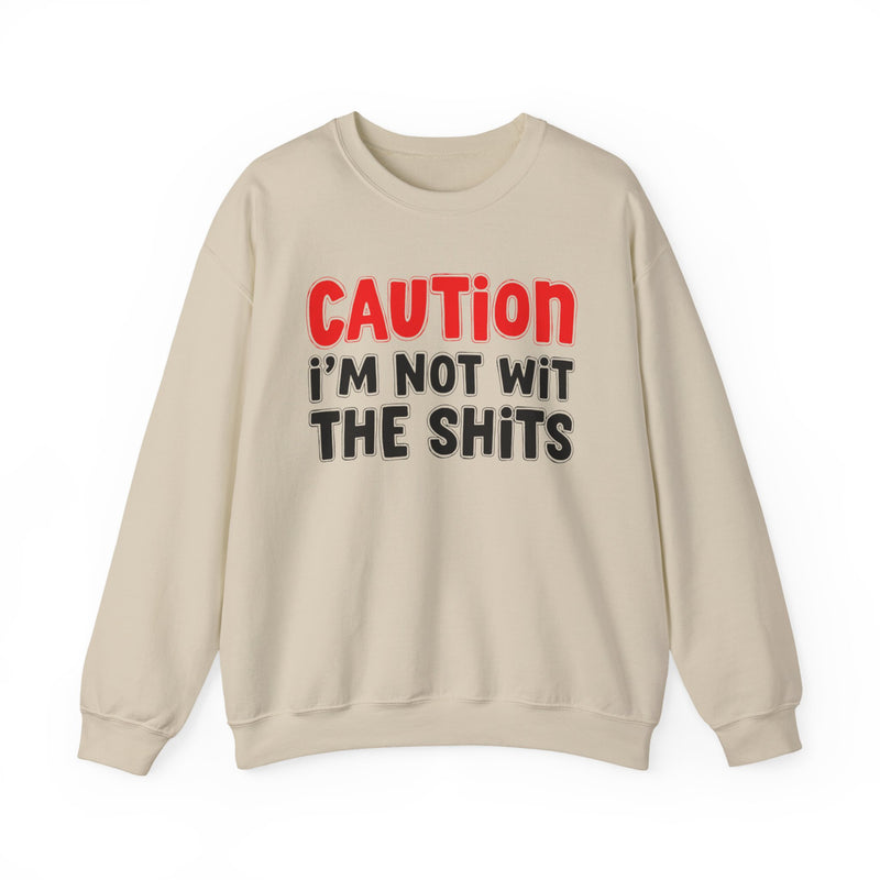 Sweatshirt in Sand with lettering reading "CAUTION I'M NOT WITH THE SHITS", front view.
