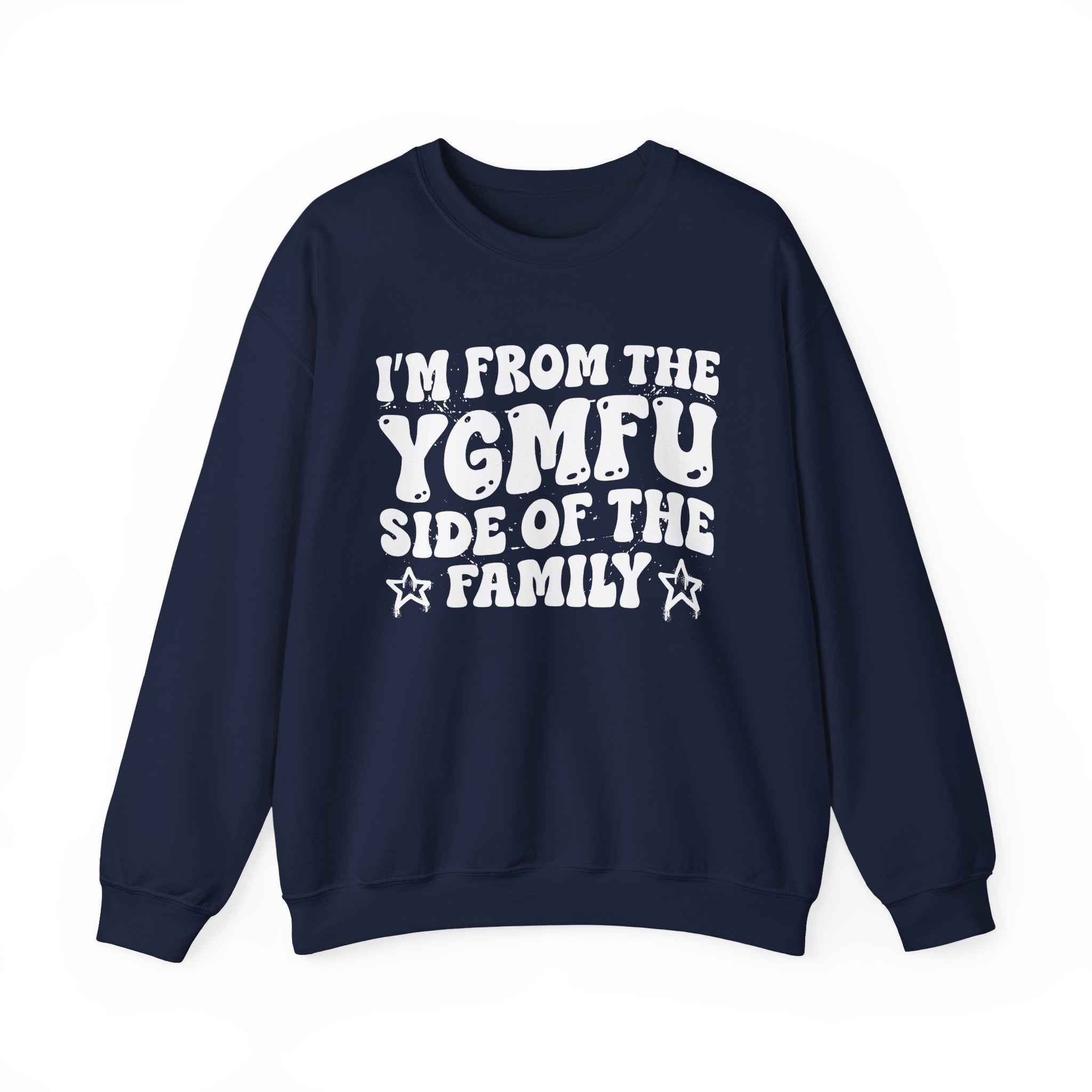 I'm From The YGMFU Side of the Family - Funny Family Pride Sweatshirt