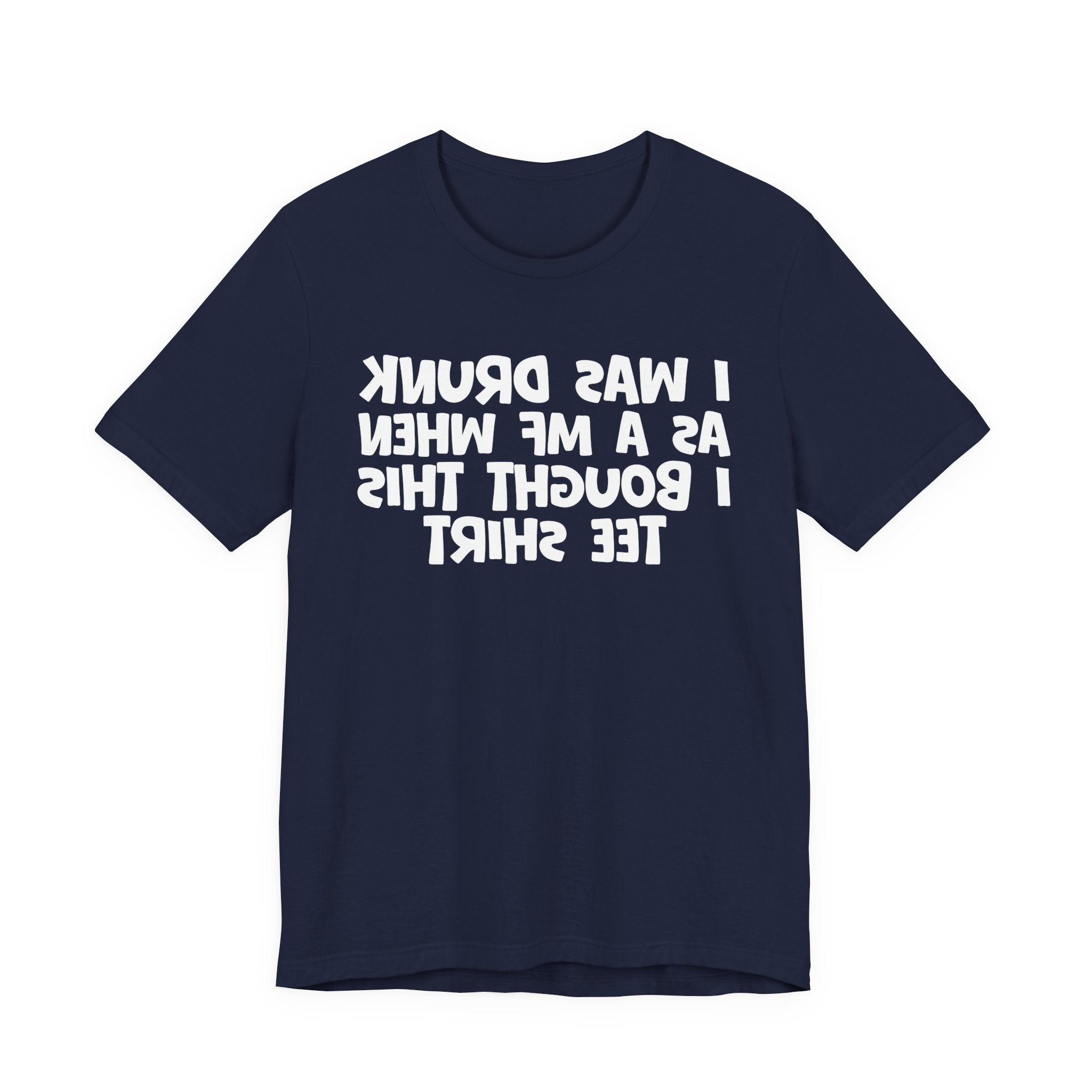 I Was Drunk As A MF When I Bought This Tee Shirt - Funny Drunk Tee