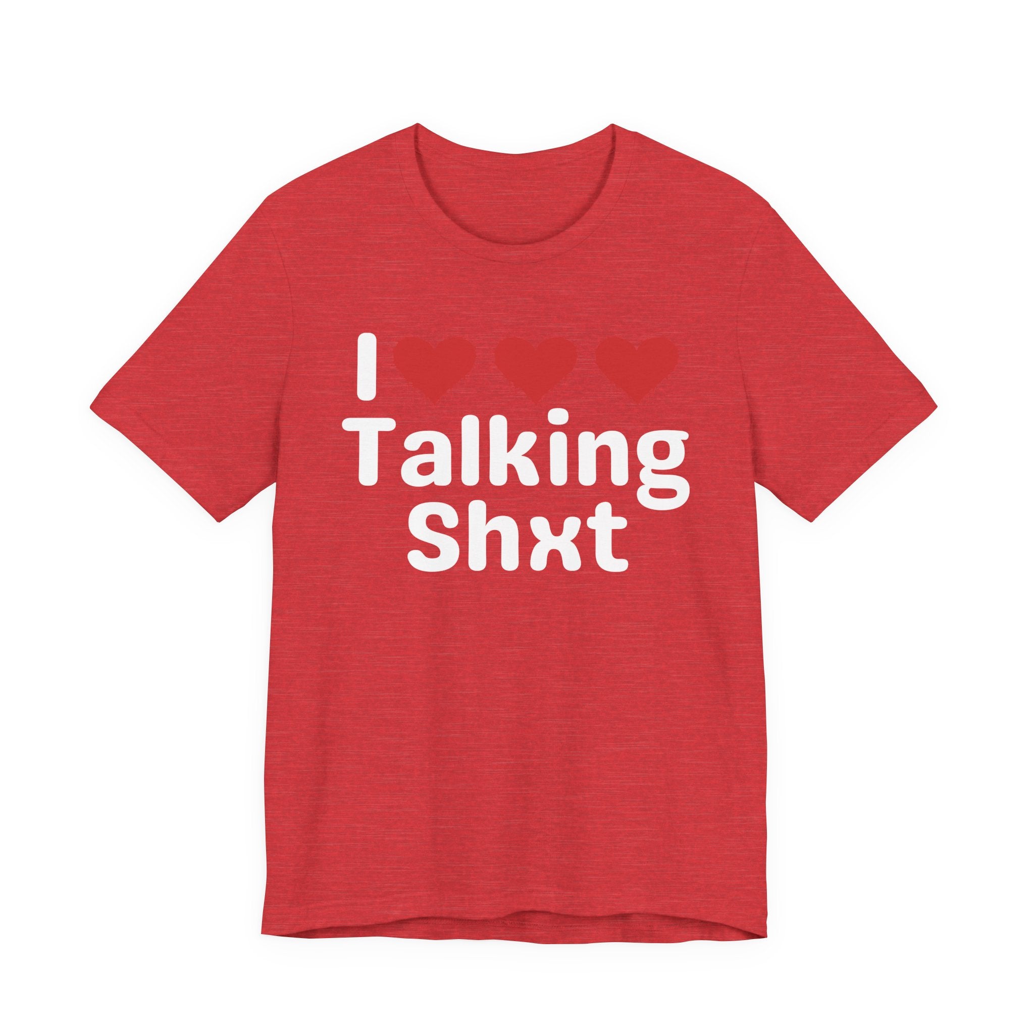 I Love Talking Shxt — Funny Slogan Tee for Bold, Sarcastic Humor