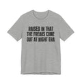 Raised In That The Freaks Come Out At Night Era Tee — Humorous Growing Up Graphic T-Shirt
