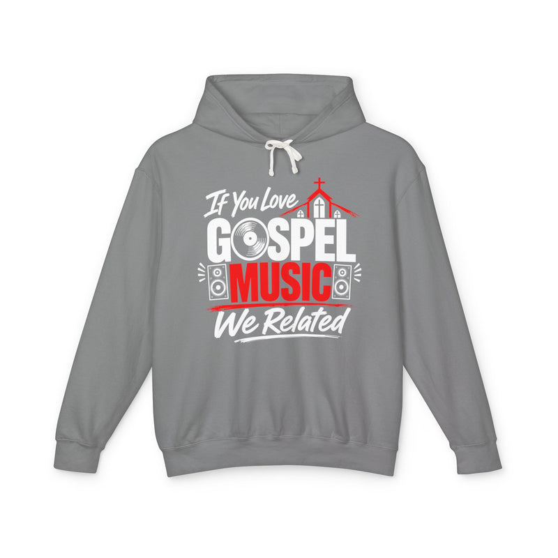 If You Love Gospel Music We Related － Gospel Music Lovers Hoodie