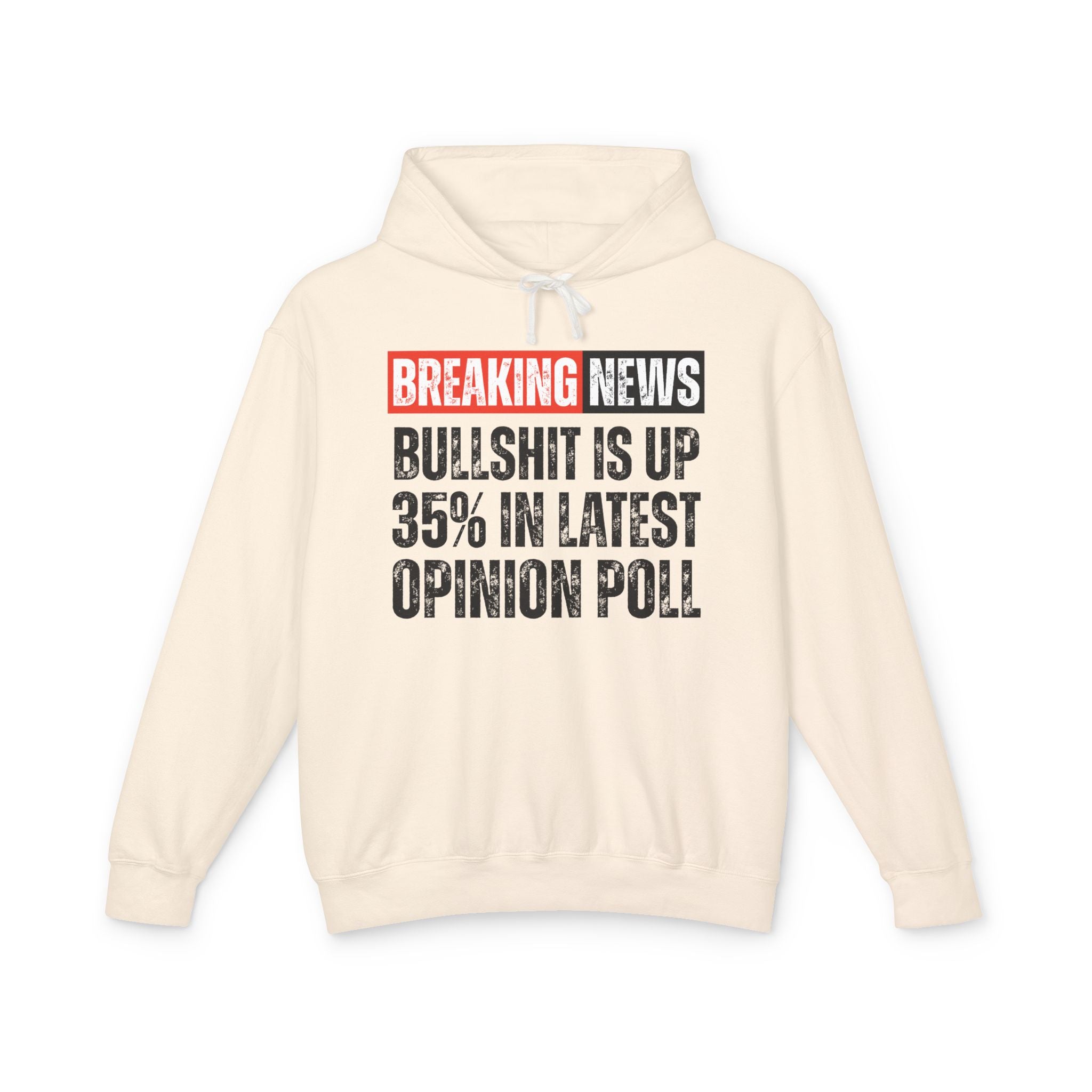 Breaking News: Bullshit Is Up 35% In Latest Opinion Poll－Funny News Alert Hoodie
