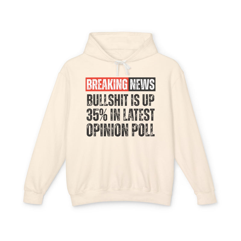 Breaking News: Bullshit Is Up 35% In Latest Opinion Poll－Funny News Alert Hoodie