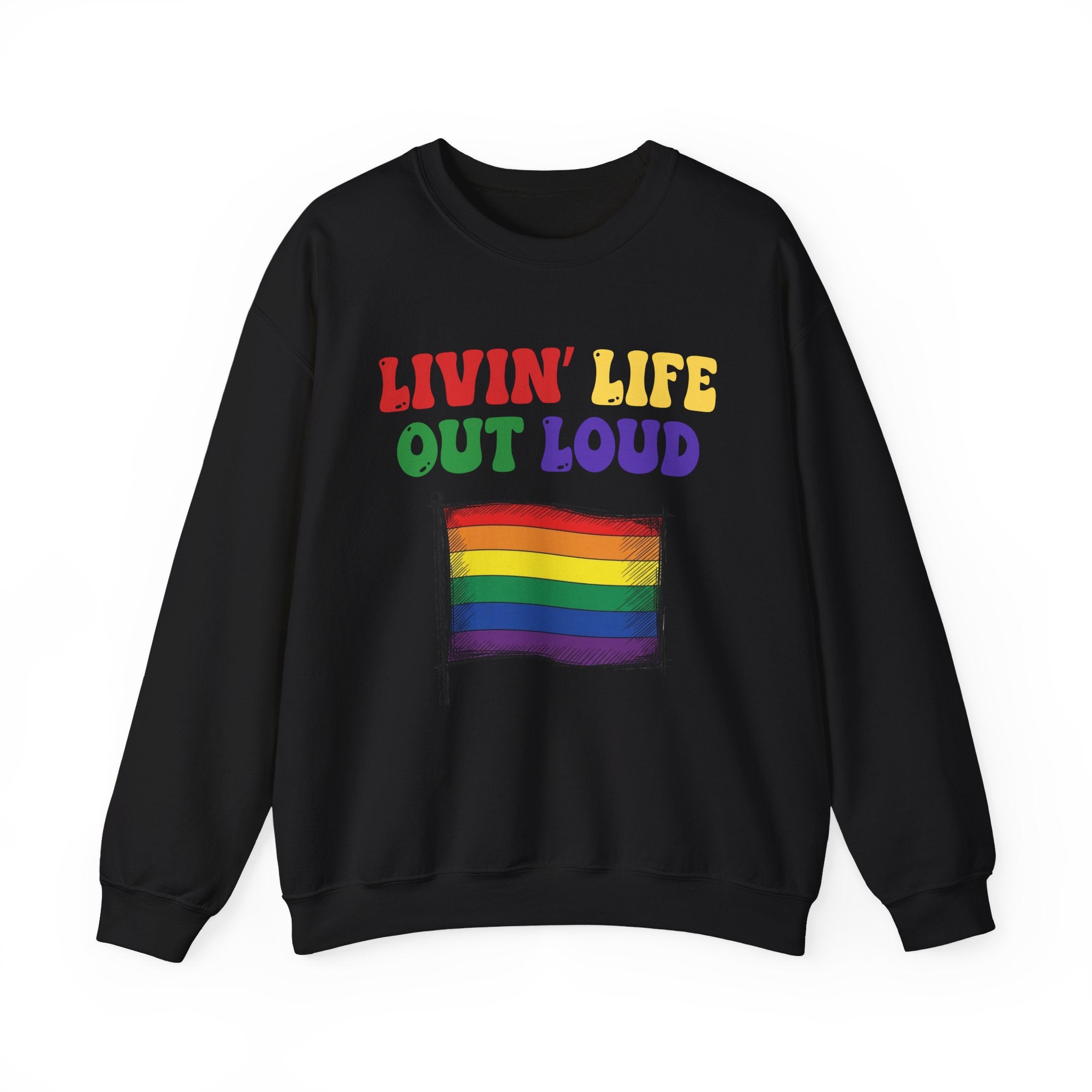 Livin' Life Out Loud - Rainbow Pride Flag Sweatshirt
