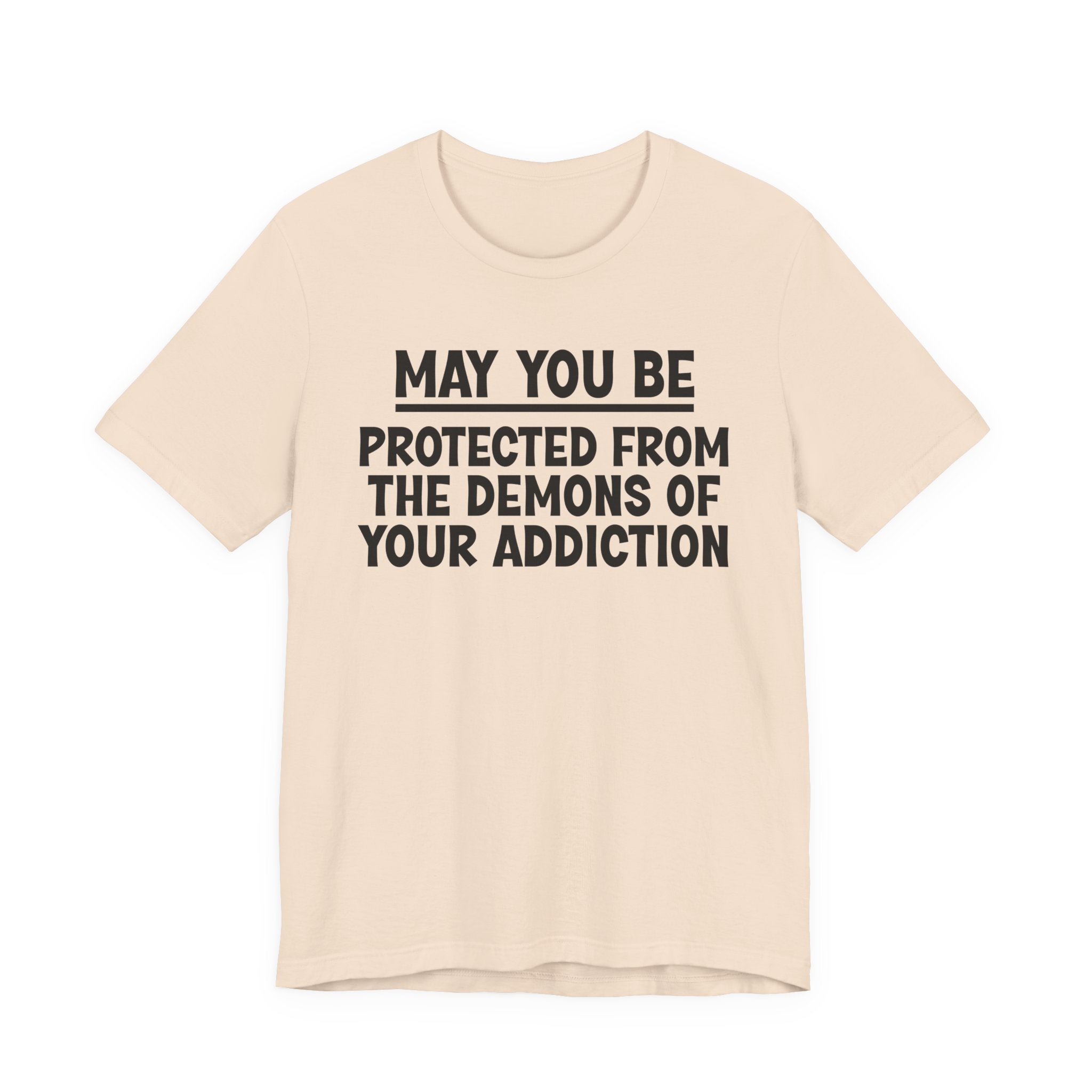 May You Be Protected From The Demons Of Your Addiction — Funny Sarcastic Tee