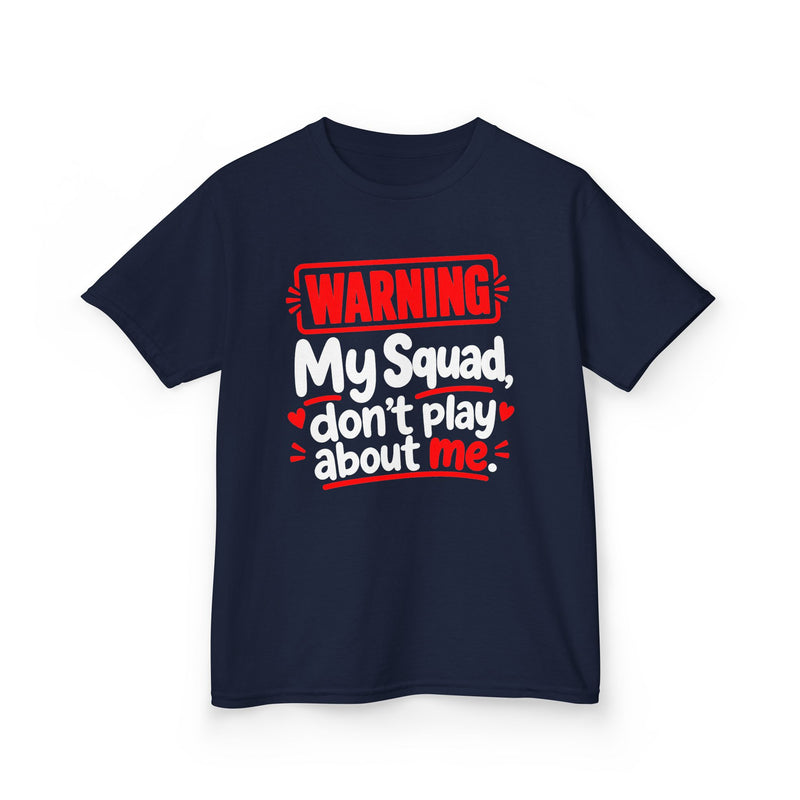 Warning My Squad Don’t Play About Me — Youth  T-Shirt