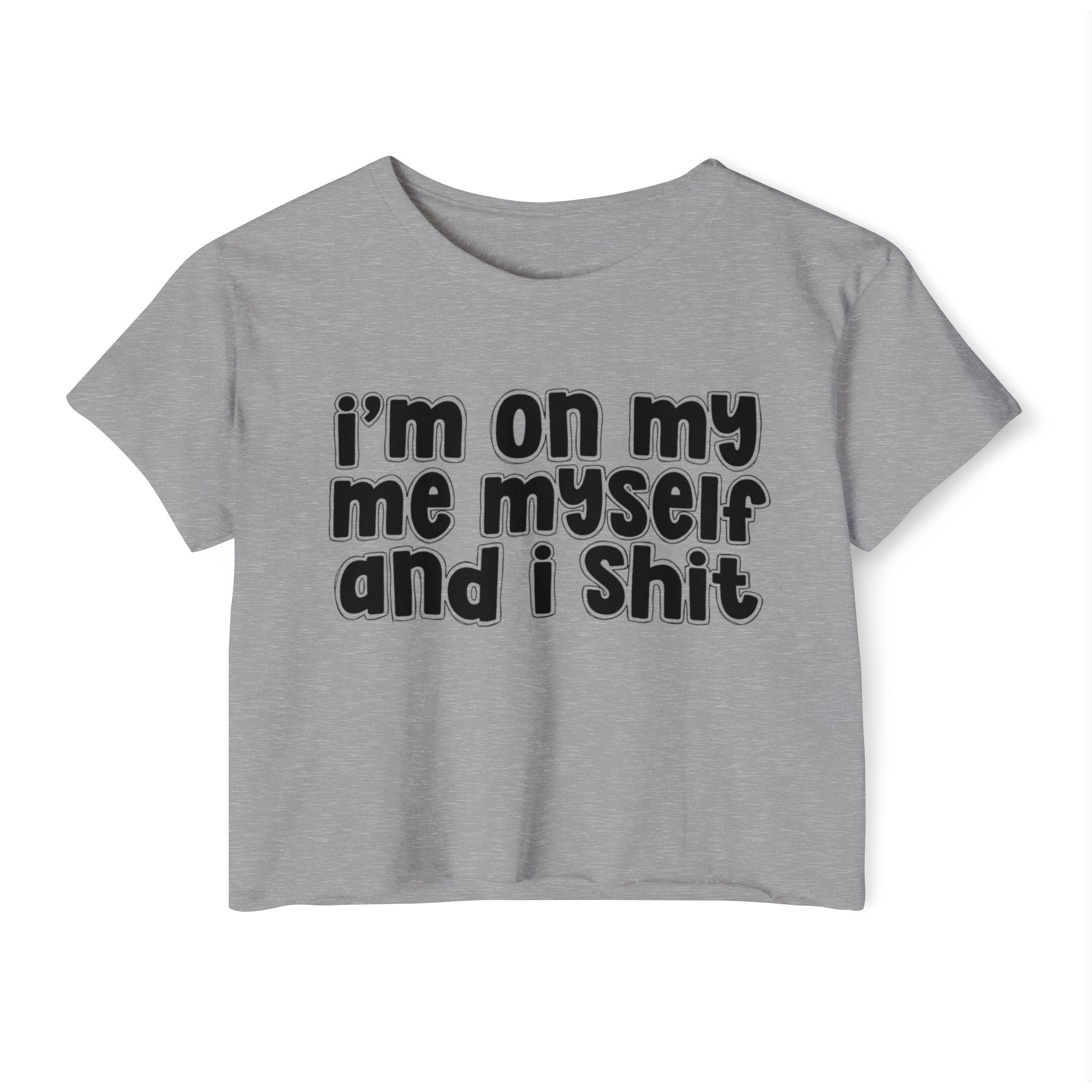 i'm on my me myself and i shit - Bold energy crop top