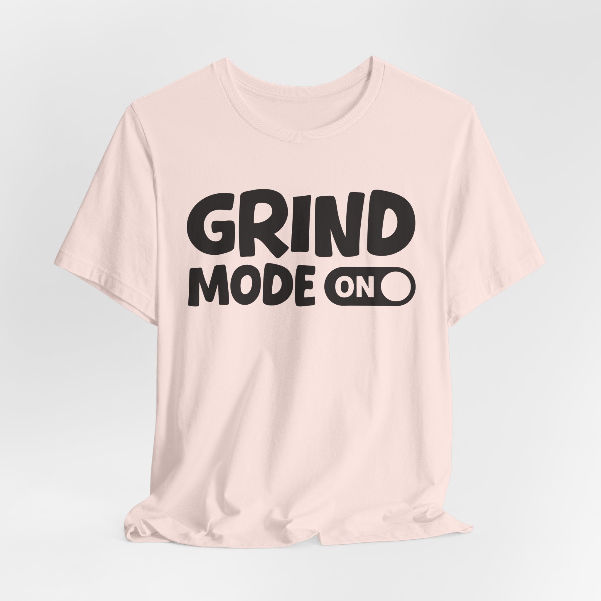 Grind Mode On — Motivational Positive Graphic Tee