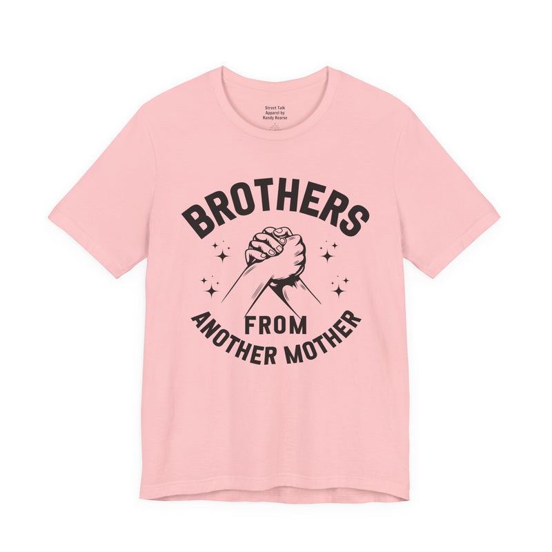 Brothers From Another Mother — Tee back view: lettering reading 'BROTHERS FROM ANOTHER MOTHER'. Street Talk Designs family statement apparel.