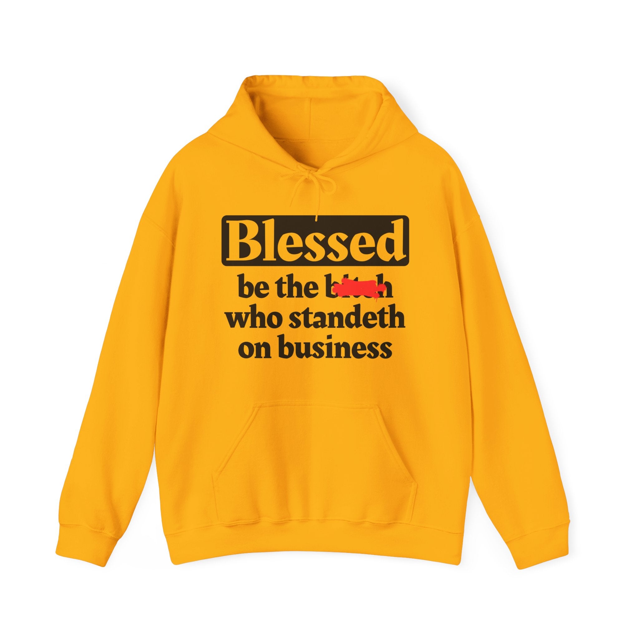 Blessed Be The Bitch Who Standeth On Business － Funny Inspirational Hoodie
