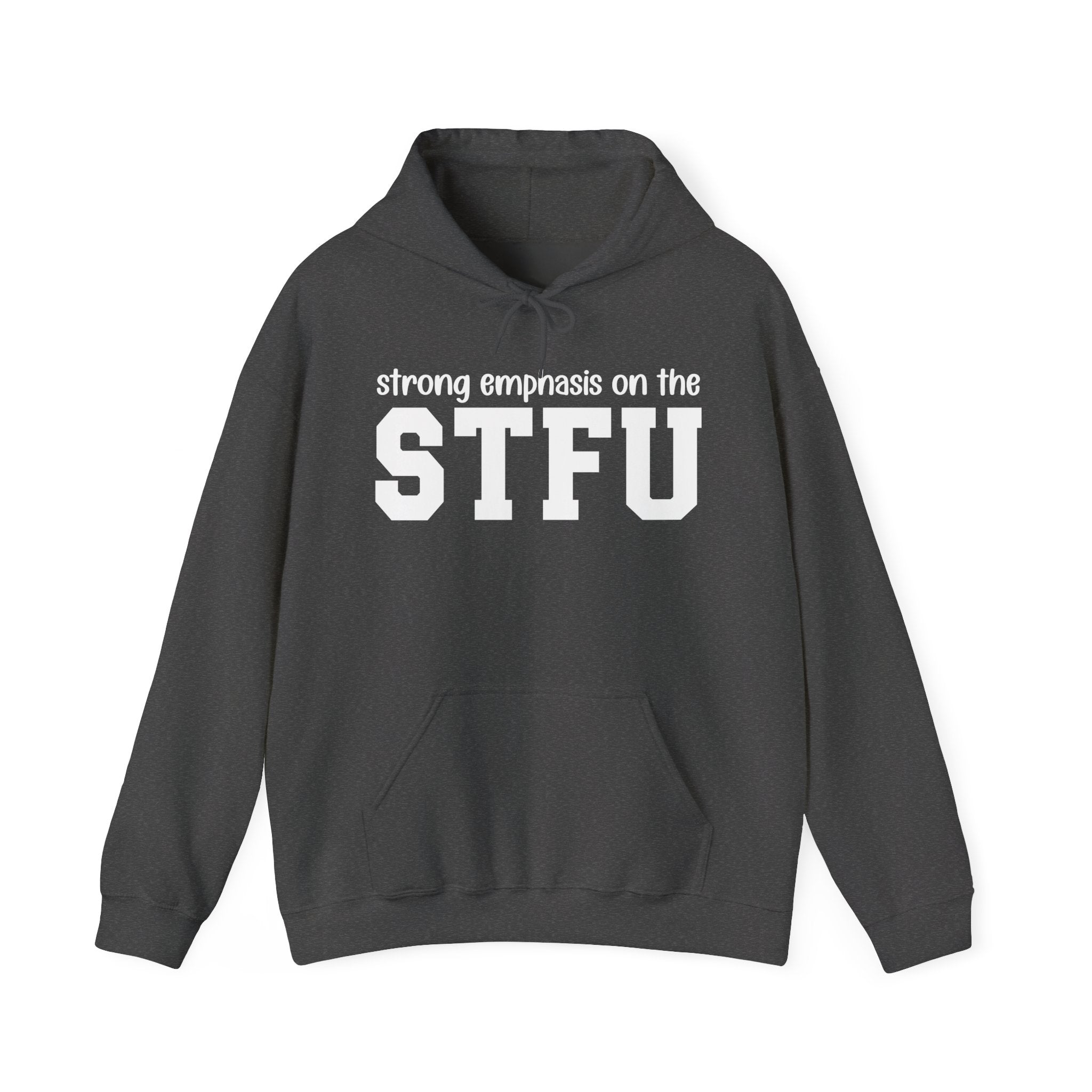 Strong Emphasis On The STFU - Hoodie