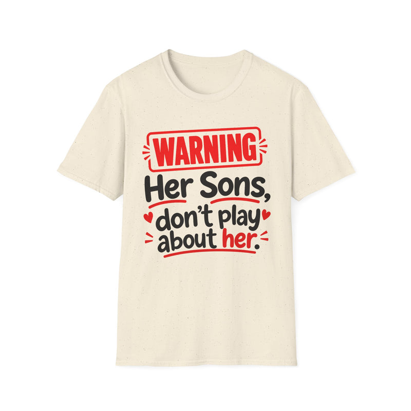 Warning — Her Sons Don’t Play About Her — Tee back view: lettering reading 'WARNING - HER SONS DON’T PLAY ABOUT HER'. Street Talk Designs family statement apparel.