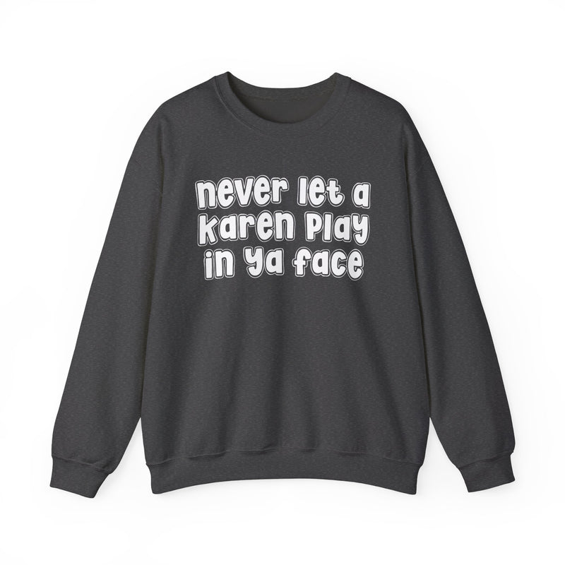 Never Let A Karen Play In Ya Face － Funny Statement T-shirt