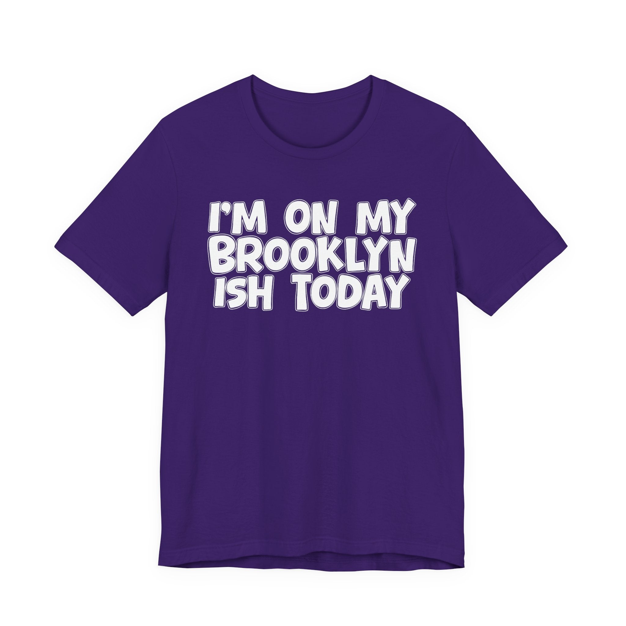 I'm On My Brooklyn Ish Today - Bold City State Pride T-Shirt