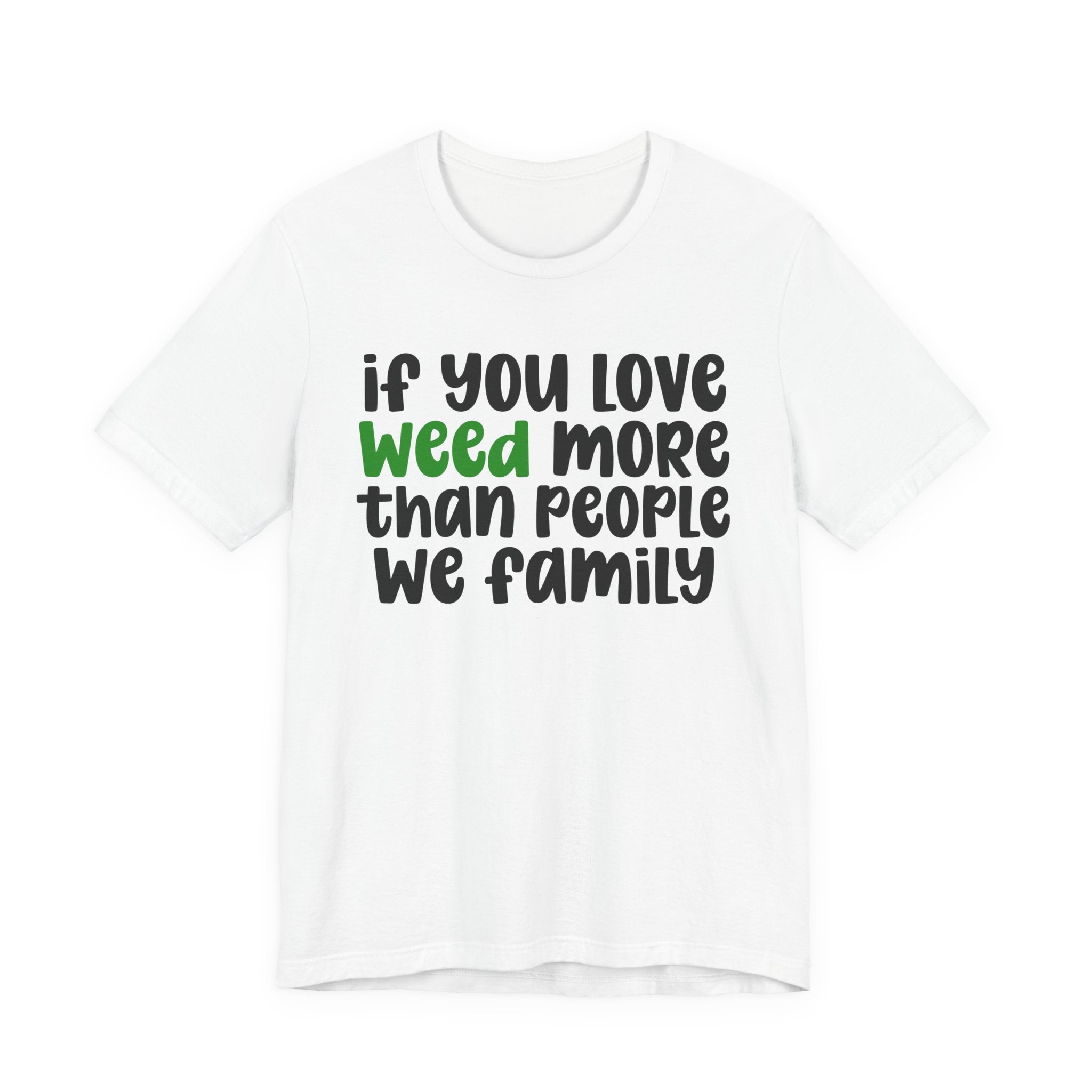 If You Love Weed More Than People T-Shirt — Funny Cannabis Graphic T‑Shirt