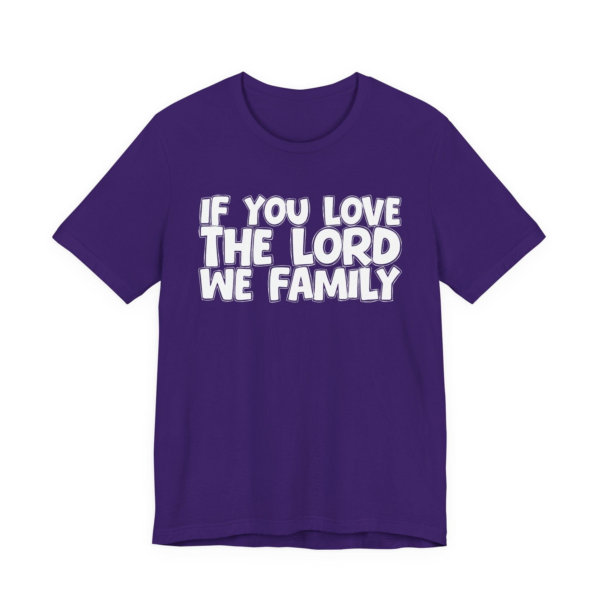 If You Love The Word We Family - Inspirational Faith T-Shirt