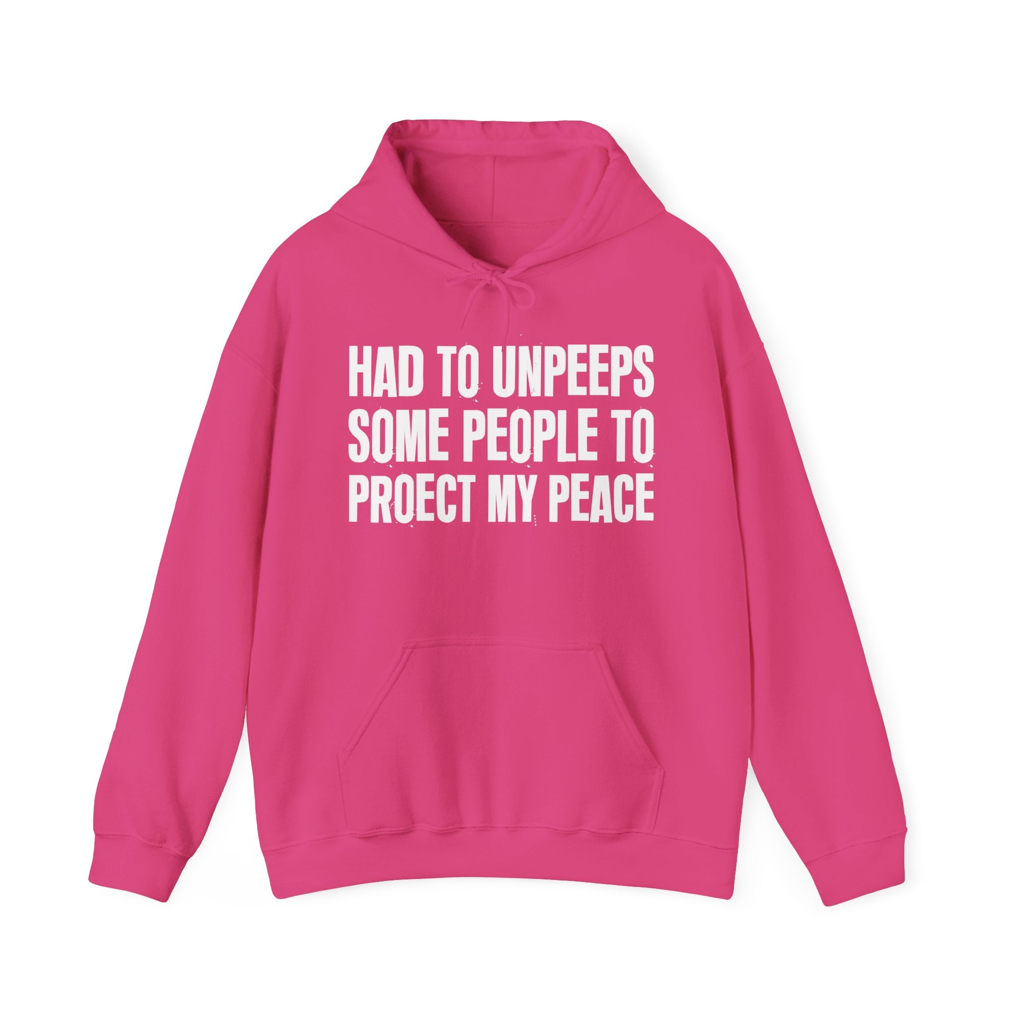 Had To Unpeeps Some People To Protect My Peace — Hoodie