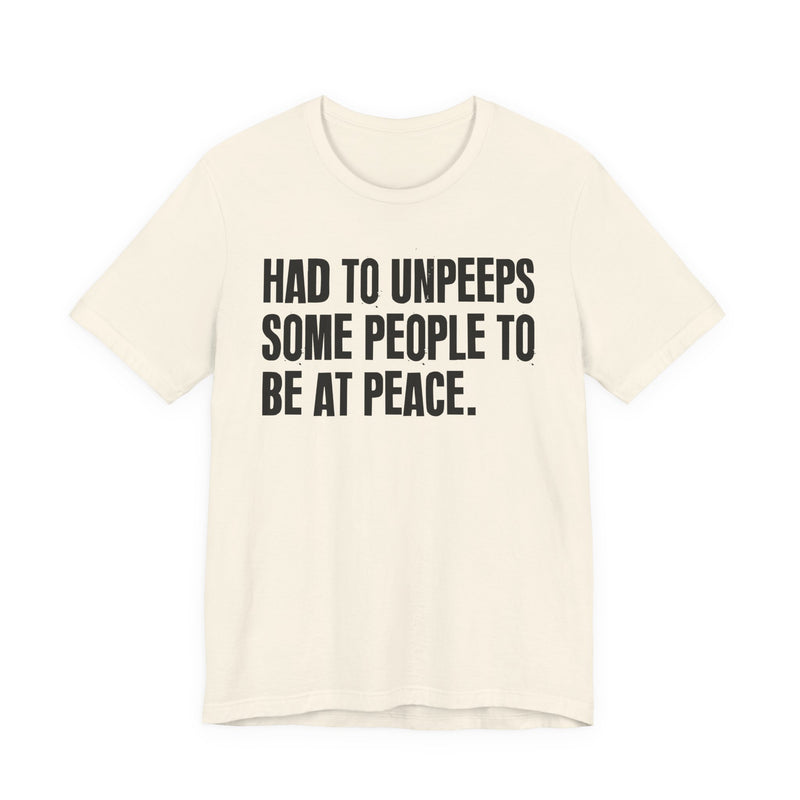 Had To Unpeeps Some People To Be At Peace