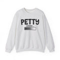Petty Loading - Funny Petty Energy Sweatshirt