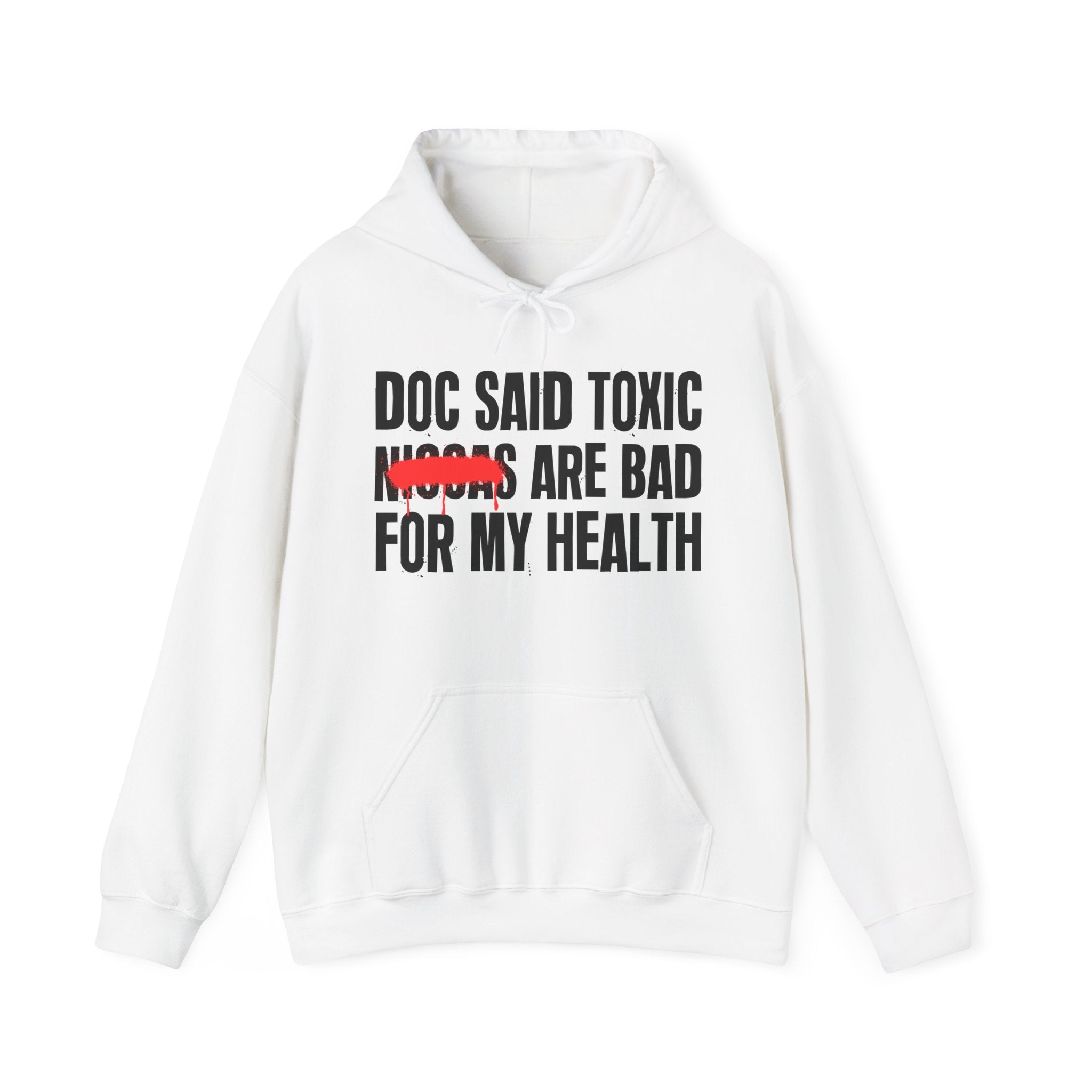 Doc Said Toxic Niggas Are Bad For My Wealth - Funny Health Statement Hoodie