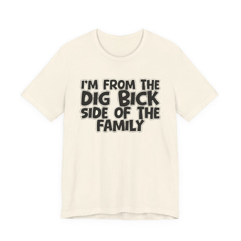 I'm From The Dig Bick Side of the Family