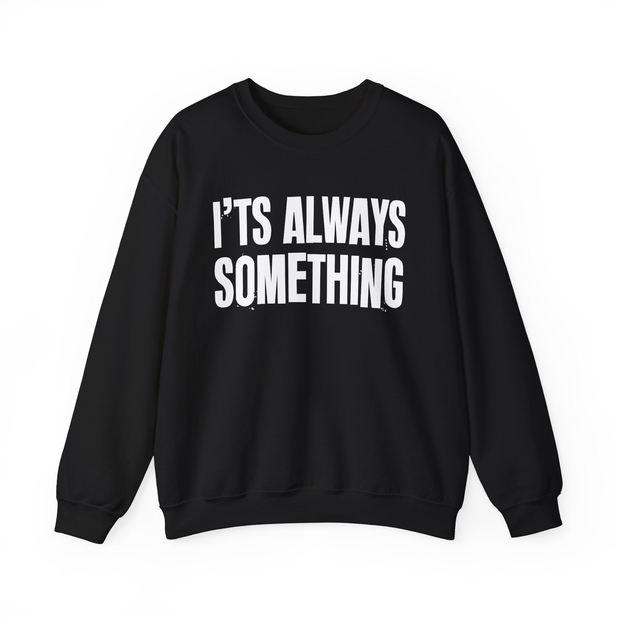 It's Always Something - Energy Sweatshirt