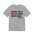 Never Let A Nigga Think They Slick - Funny Boss Talk Tee Shirt