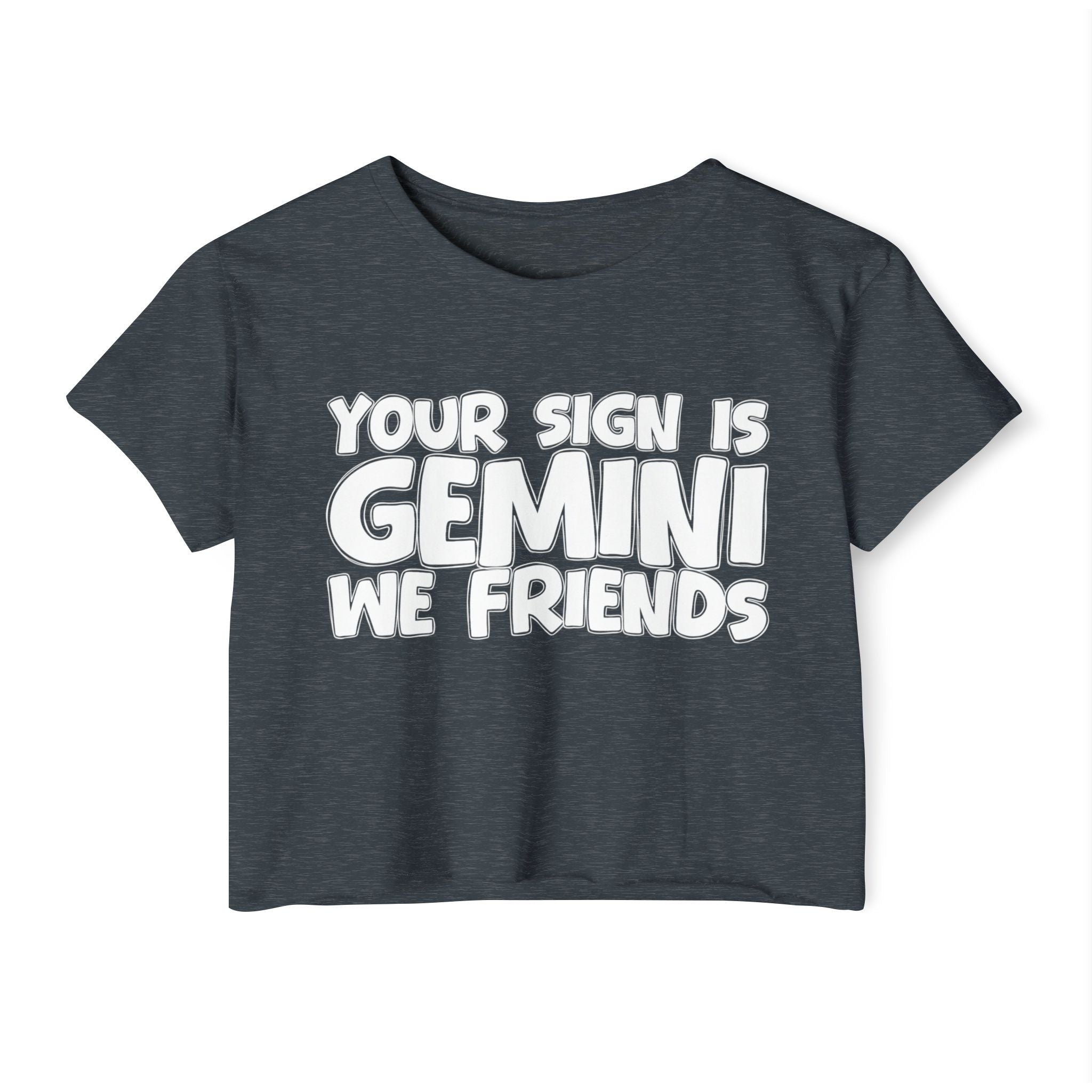 Your Sign Is Gemini We Friends - Fun Zodiac Sign Crop Top
