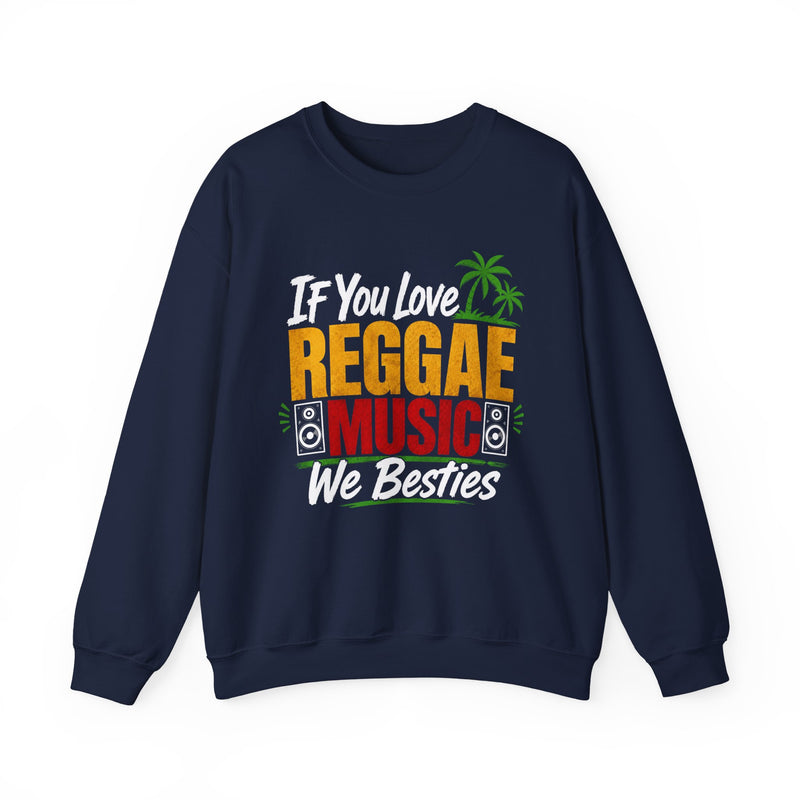If You Love Reggae Music We Besties－ Reggae Music Lover Sweatshirt