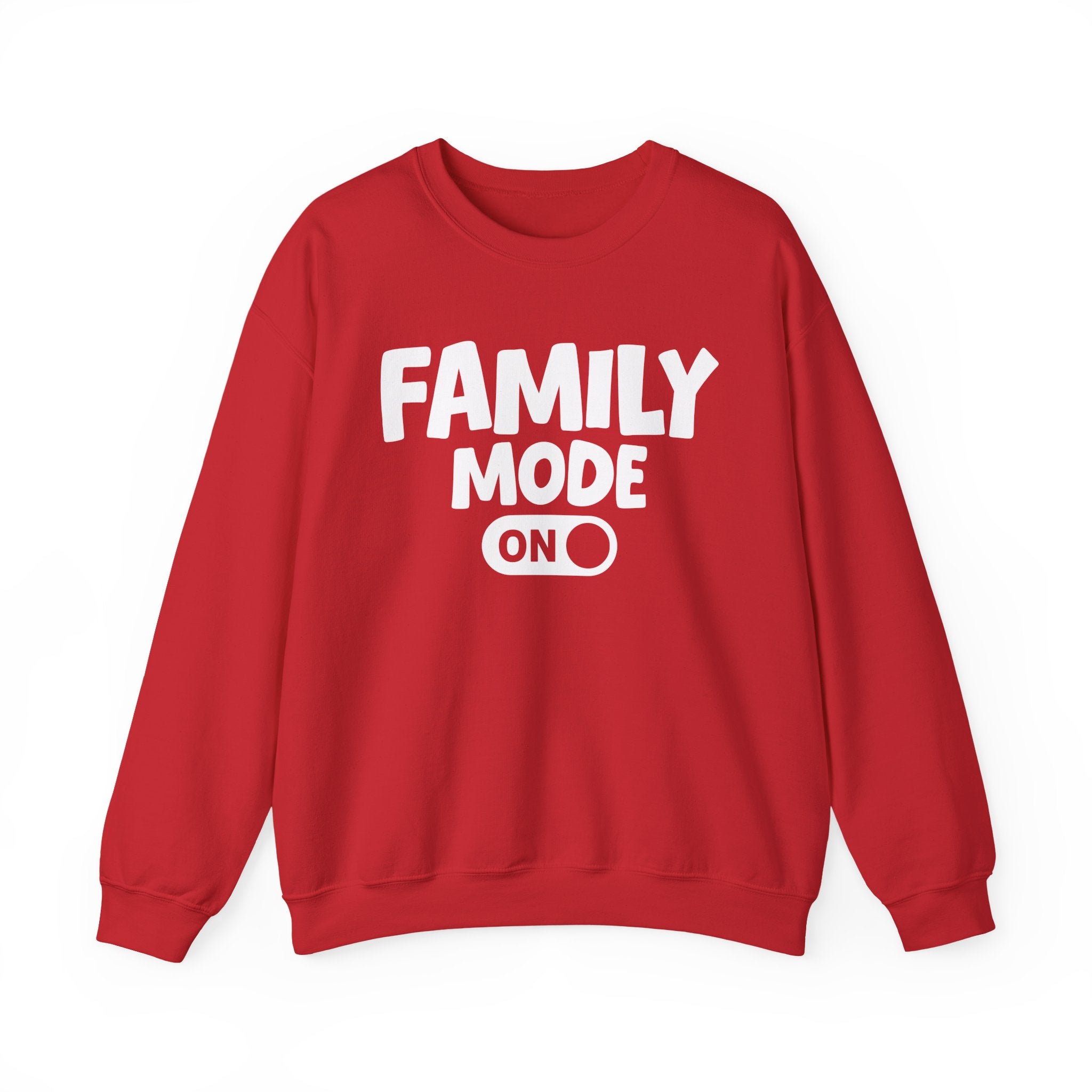 Family Mode On — Motivational Positive Graphic Sweatshirt