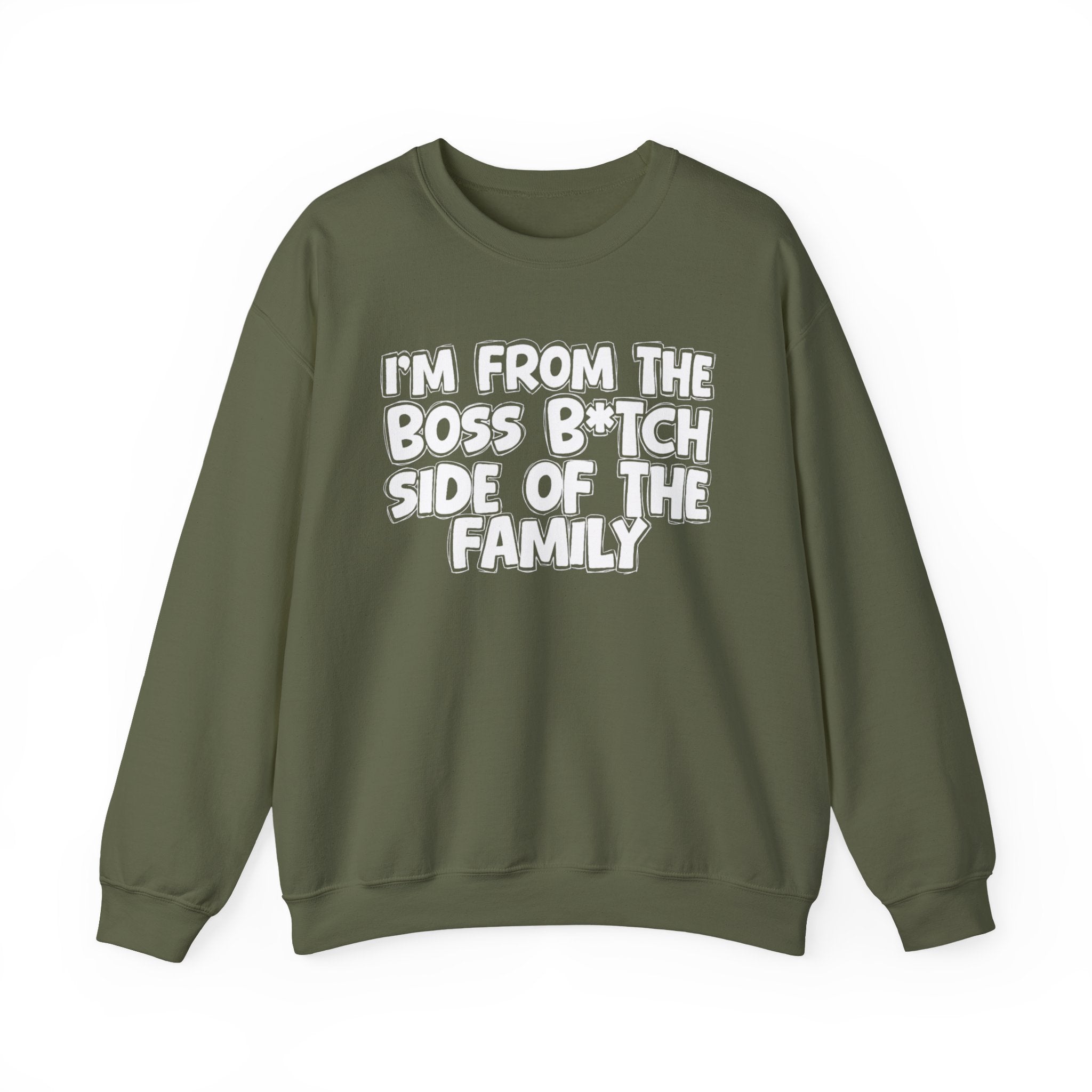 I'm From The Boss Bitch Side of the Family — Funny Family Sweatshirt