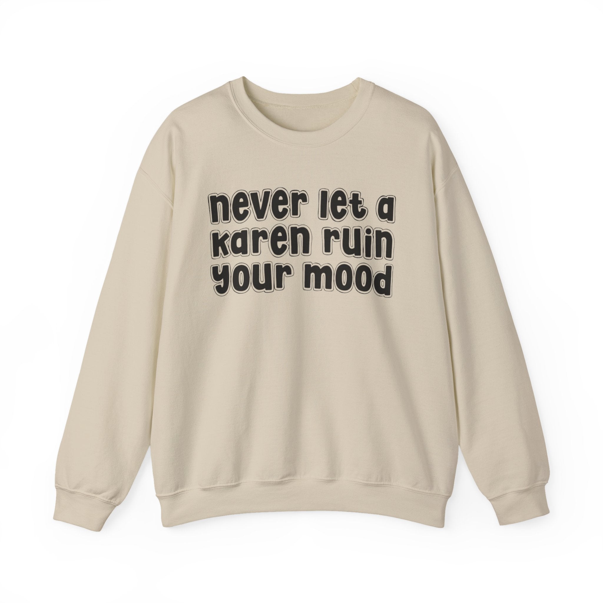 Never Let A Karen Ruin Your Mood － Urban Declaration Sweatshirt